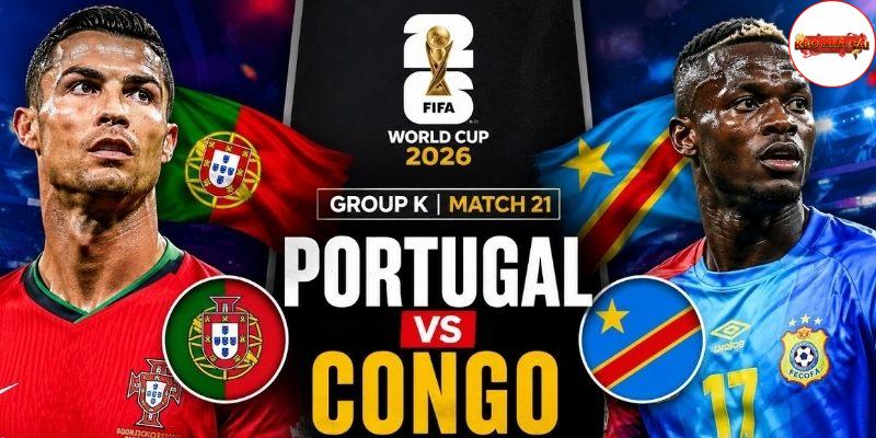 Bồ Đào Nha vs Congo chưa từng so tài