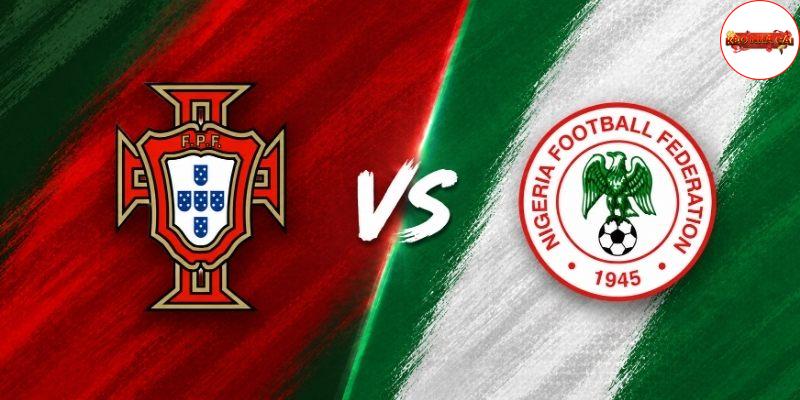 Soi kèo Bồ Đào Nha vs Nigeria, 2h45 ngày 11/6 – Giao hữu