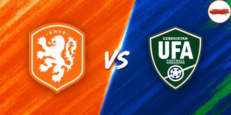 Soi kèo Hà Lan vs Uzbekistan, 1h45 ngày 9/6 – Giao hữu