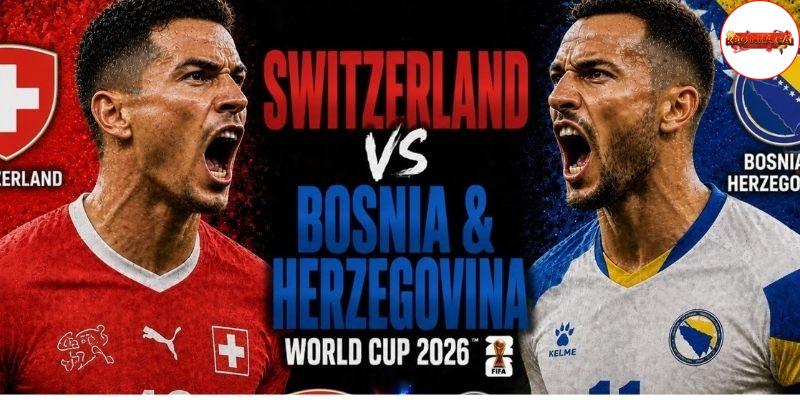 Thụy Sĩ vs Bosnia đều hướng đến 3 điểm