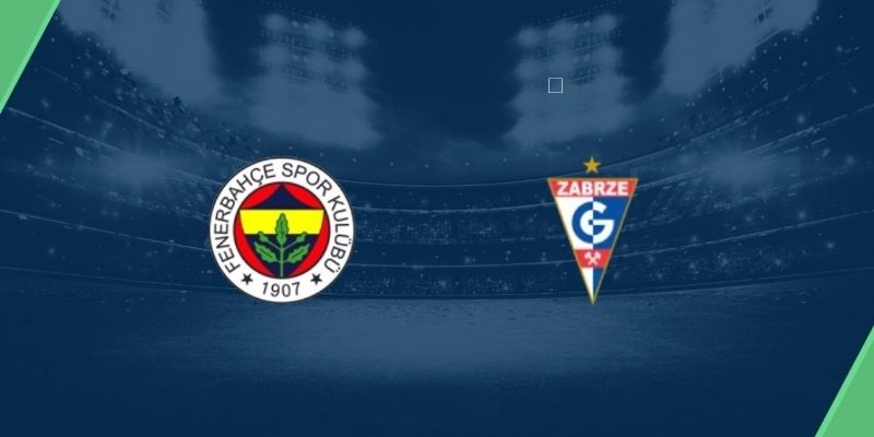 Soi kèo Fenerbahce vs Gornik Zabrze, 1h 22/7 – Vòng loại C1