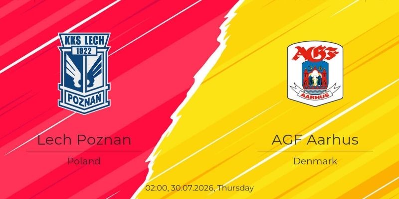 Soi kèo Lech Poznan vs Aarhus, 0h ngày 30/07 – Vòng loại C1